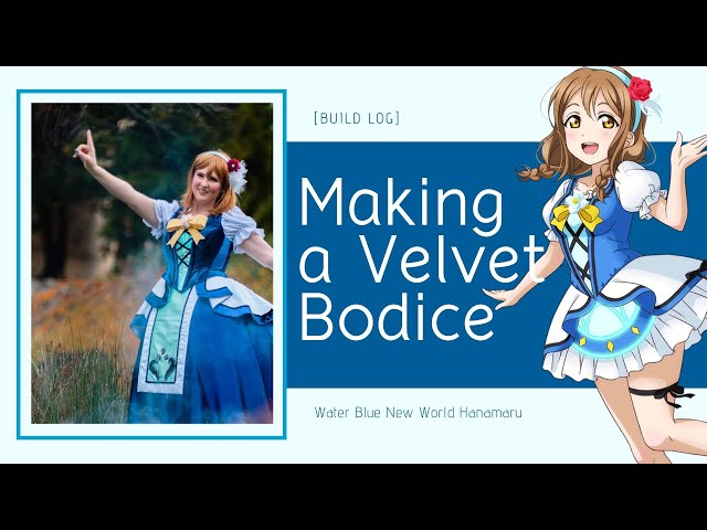 [Build Log] Water Blue New World Hanamaru - Part 2 - Making a Velvet Bodice