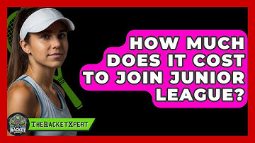 How Much Does It Cost To Join Junior League? - The Racket Xpert