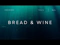 BREAD &amp; WINE | Soothing Worship instrumental, Piano relaxing music, Cinematic music, Ambient sounds