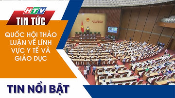 QUỐC HỘI THẢO LUẬN VỀ LĨNH VỰC Y TẾ VÀ GIÁO DỤC
