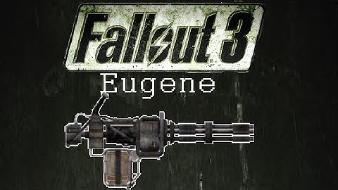 Fallout 3: Unique Weapons - Eugene