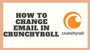 How To Change Email In Crunchyroll | Change Email Of Crunchyroll | Crunchyroll Change Mail