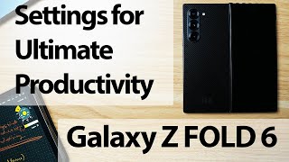 Productivity boost with Galaxy Z Fold 6