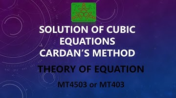 Solution of Cubic equations : Cardan’s Method | Theory of equations | BSc Mathematics