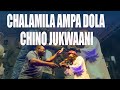 CHALAMILA AMPA DOLA CHINO JUKWAANI