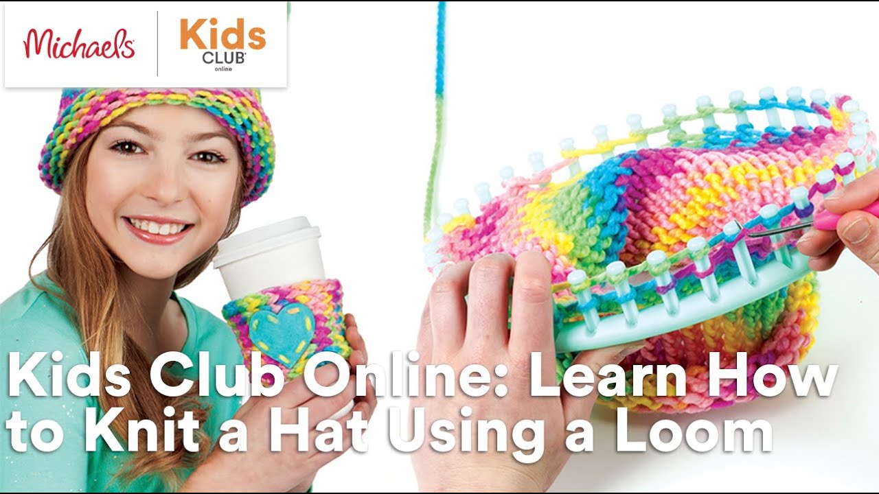 Kids Club Online: Learn How to Knit a Hat Using a Loom