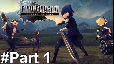 Final Fantasy XV Pocket Edition - Part 1 Gameplay Walkthrough