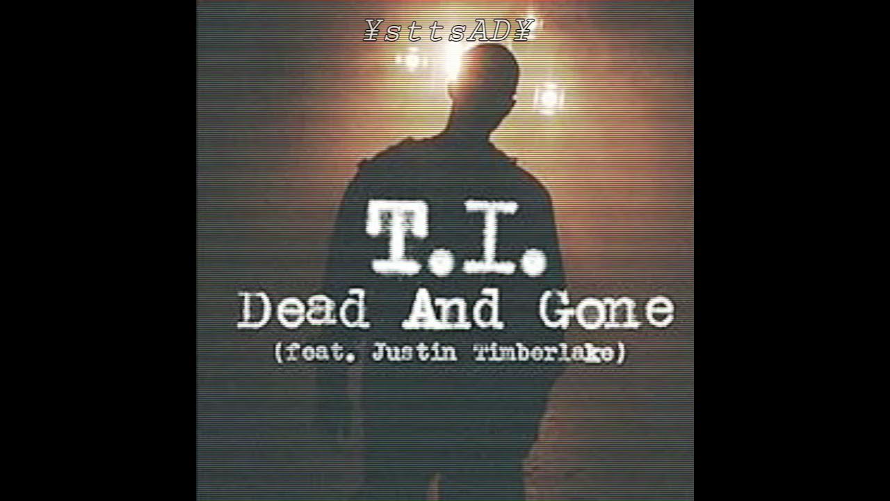 T.I Dead and Gone (feat Justin Timberlake)