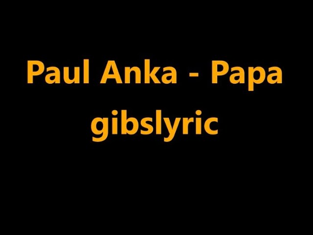 Paul Anka - Papa Lyrics (1974) class=