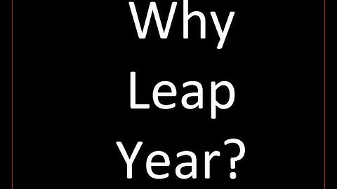 Why Leap Year - Gregorian Calendar - Seasons