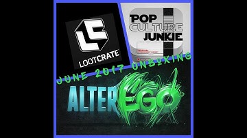 LOOT CRATE JUNE 2017 Unboxing & Review Subscription Box THEME: ALTER EGO