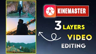 3 Layers Video Editing In Kinemaster How To Create 3 Layers Video In Kinemaster Video Editing