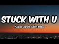 Stuck With U - Ariana Grande, Justine Bieber (Lyrics)