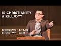 Is Christianity a Killjoy? -- Hebrews 11:23-28 and 12: 1-2