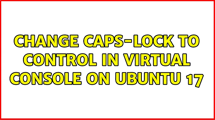 Ubuntu: Change caps-lock to control in virtual console on Ubuntu 17