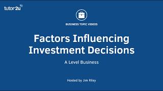 Investment Appraisal: Factors Influencing Investment Decisions