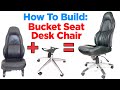 How to Build: Bucket Car Seat Office/Desk Chair