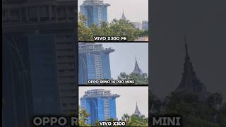 Oppo Reno 14 pro mini vs ViVO X300 Fe vs ViVO X300 photography test Camera Testing zoom test Video