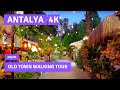 ANTALYA Turkey |Night Walking Tour In The Old Town| 27August 2021|4k UHD 60fps
