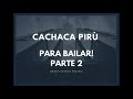 Cachaca Pirù Bailable - Parte 2