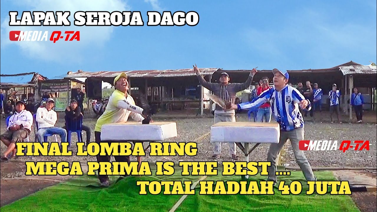 FINAL LOMBA RING || MEGA PRIMA IS THE BEST... || TOTAL HADIAH 40 JUTA || LAPAK SEROJA DAGO BANDUNG