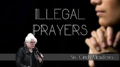 Illegal Prayers - Cindy Meadows - Wednesday, Janua...