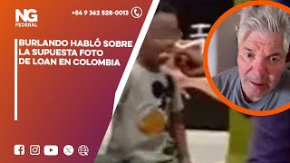 Thumbnail for ❗️Caso Loan | Burlando reveló detalles de la foto en Colombia