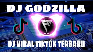 DJ GODZILLA FYP TIK TOK FULL BASS REMIX VIRAL TERBARU
