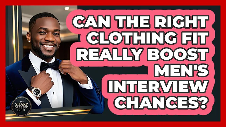 Can The Right Clothing Fit Really Boost Men's Interview Chances? - The Sharp Dressed Gent