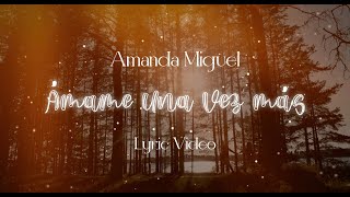 Amanda Miguel - Ámame Una Vez Más (Lyric Video)