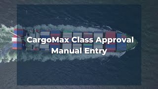 Cargomax Class Approval Part 2 Manual Entry Learning Series