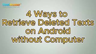 How to Retrieve Deleted Texts on Android without Computer Scientifically