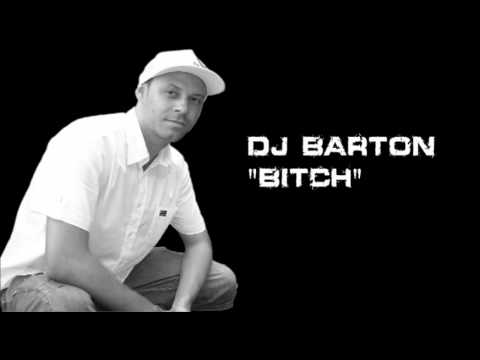 DJ BARTON - "Bitch" (2009)