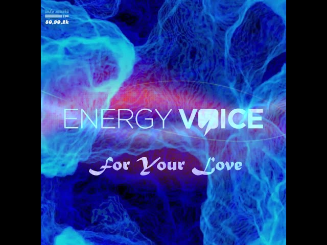 Energy Voice - For Your Love
