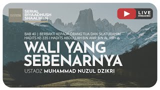 1051. WALI YANG SEBENARNYA | Riyaadush Shaallihin