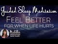 Feel better for when life hurts  guided sleep meditation emotional healing pain relief  grief