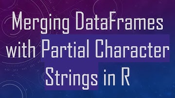 Merging DataFrames with Partial Character Strings in R