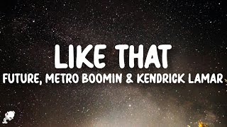 Future, Metro Boomin, Kendrick Lamar - Like That (Lyrics)