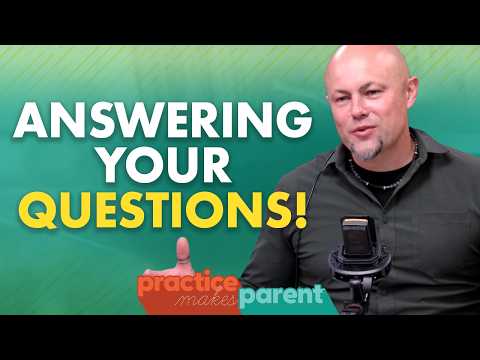 Practice Makes Parent Q&A!
