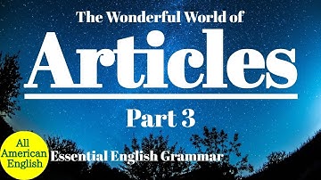 ARTICLES PART 3 | A, AN & THE | MORE USES | Essential English Grammar | All American English