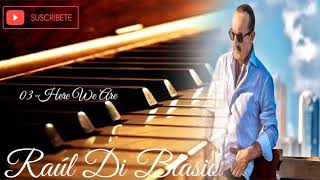 03 Here We Are - Raul Di Blasio Maestro Pianista Los mejores Exitos