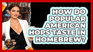 How Do Popular American Hops Taste In Homebrew?