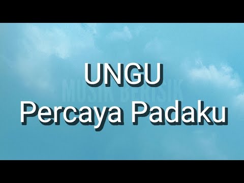 UNGU - Percaya Padaku (Lirik)