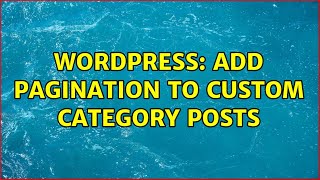 Wordpress: add pagination to custom category posts