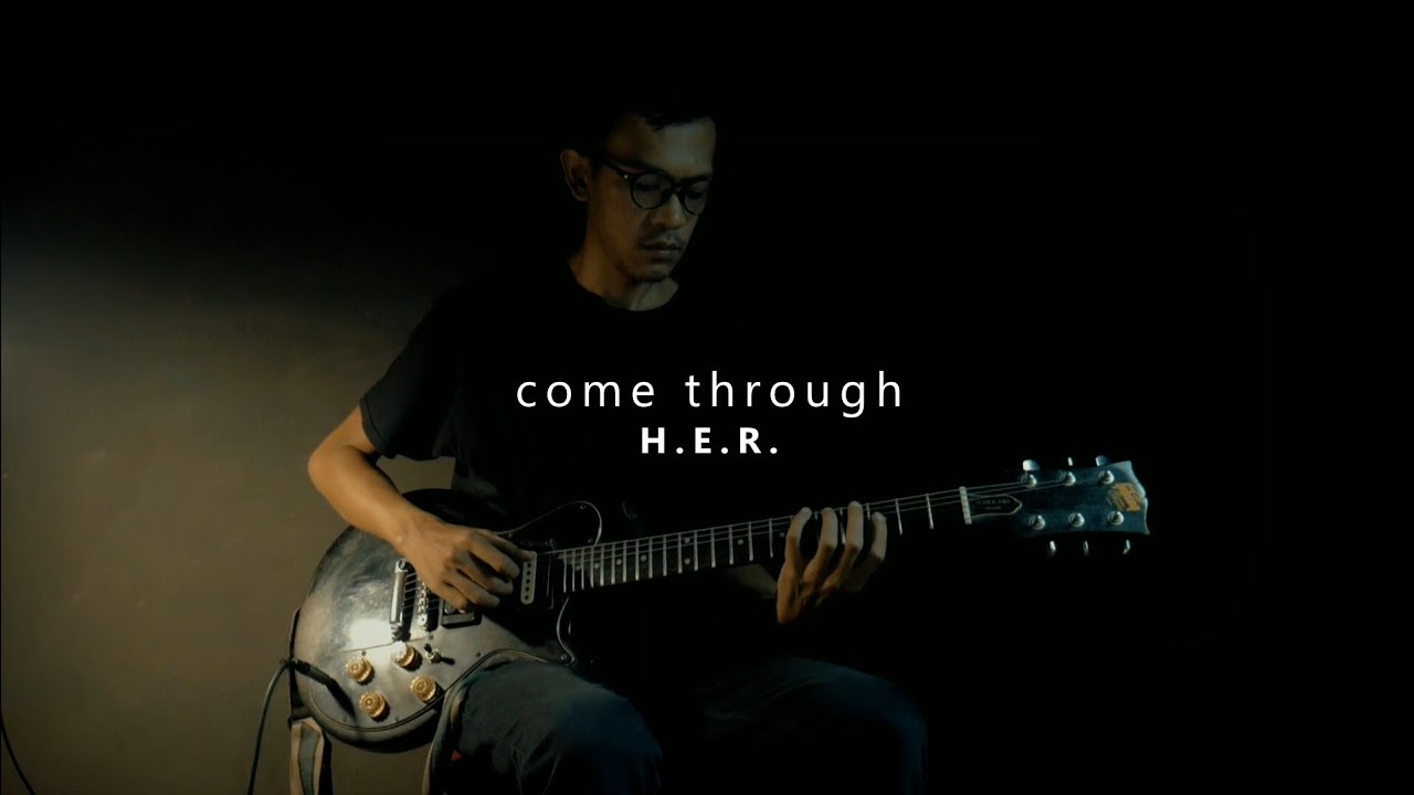 COME THROUGH - H.E.R (GUITAR COVER)