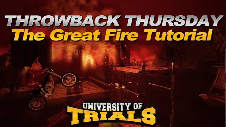 Throwback Thursday - The Great Fire Detailed Tutorial - Trials Evolution