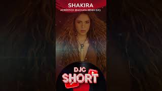 Shakira - Acróstico (Bachata Version Remix DJC) Shorts