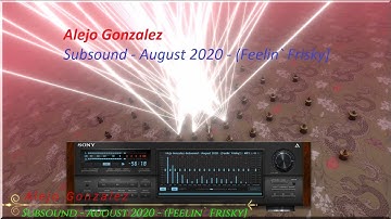 Alejo Gonzalez -Subsound --August 2020(Feelin` Frisky)