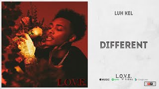 Luh Kel - Different (L.O.V.E.)