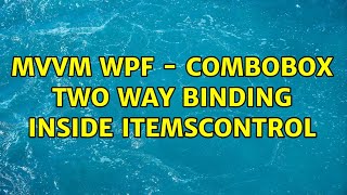 MVVM WPF - ComboBox two way binding inside ItemsControl